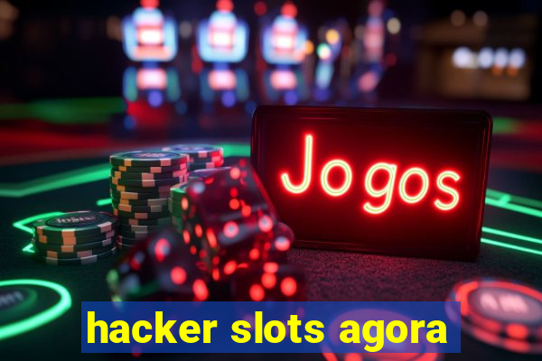 hacker slots agora