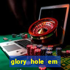 glory hole em porto alegre