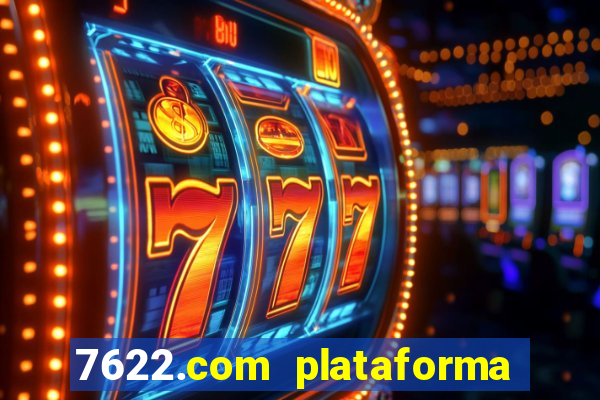 7622.com plataforma de jogos