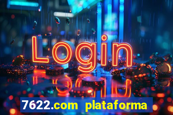 7622.com plataforma de jogos