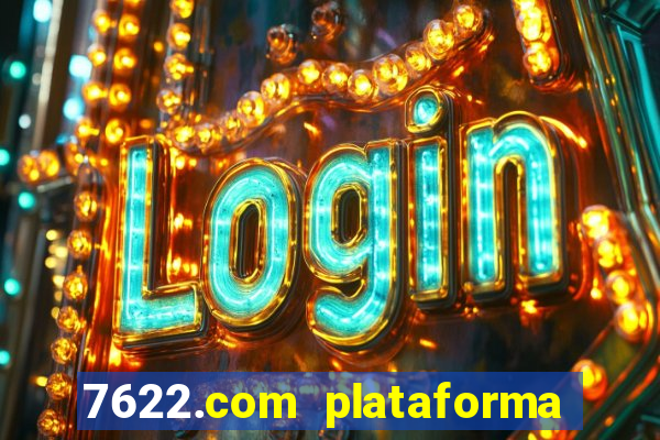 7622.com plataforma de jogos