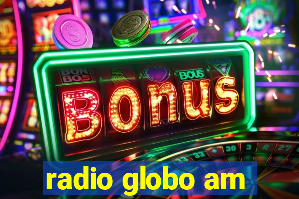 radio globo am