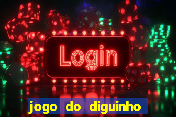 jogo do diguinho para ganhar dinheiro