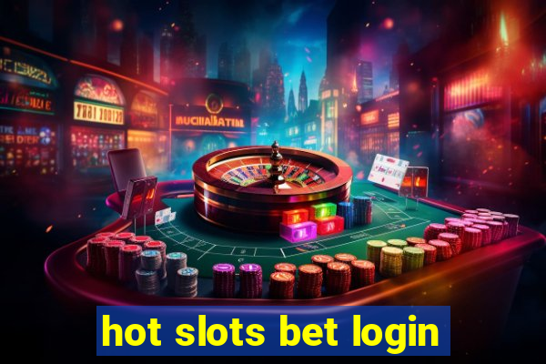 hot slots bet login