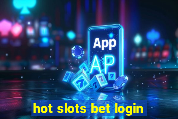 hot slots bet login