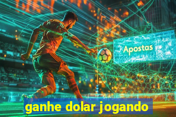 ganhe dolar jogando