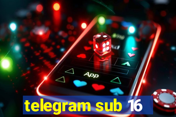 telegram sub 16