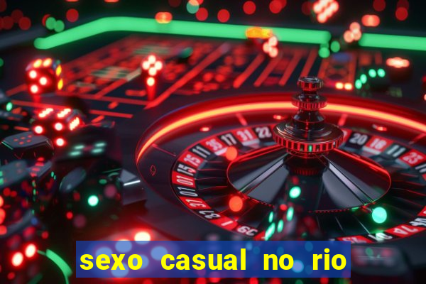 sexo casual no rio de janeiro