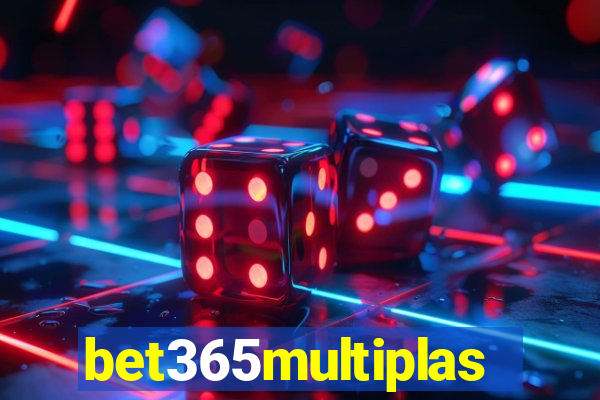 bet365multiplas