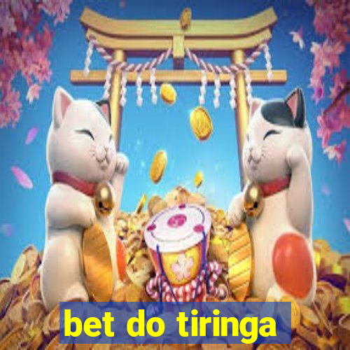 bet do tiringa