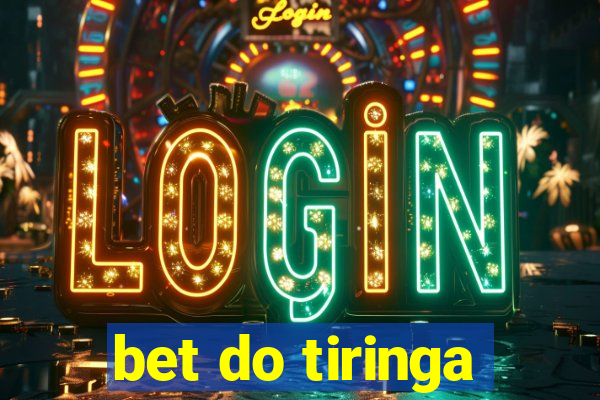 bet do tiringa