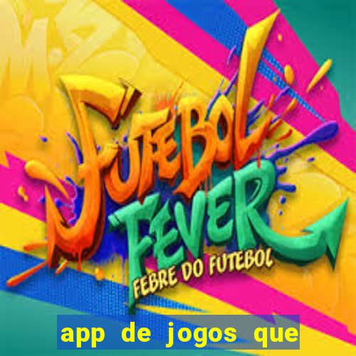 app de jogos que dao dinheiro de verdade