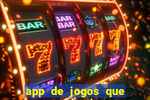 app de jogos que dao dinheiro de verdade