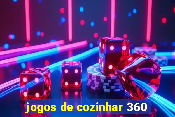 jogos de cozinhar 360