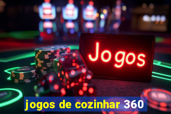 jogos de cozinhar 360