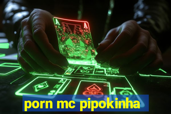 porn mc pipokinha