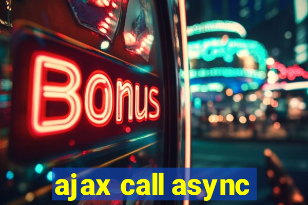 ajax call async