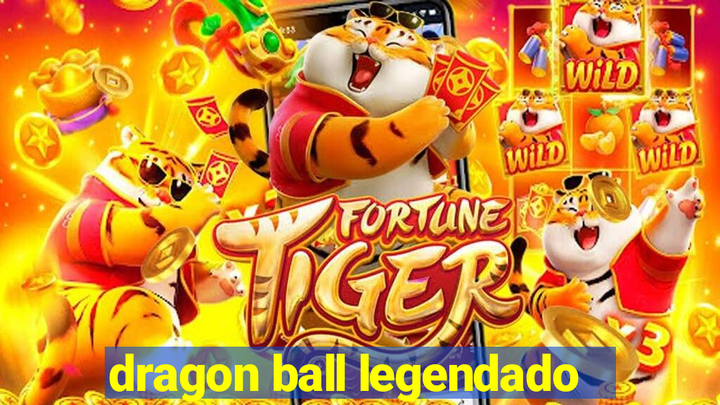 dragon ball legendado