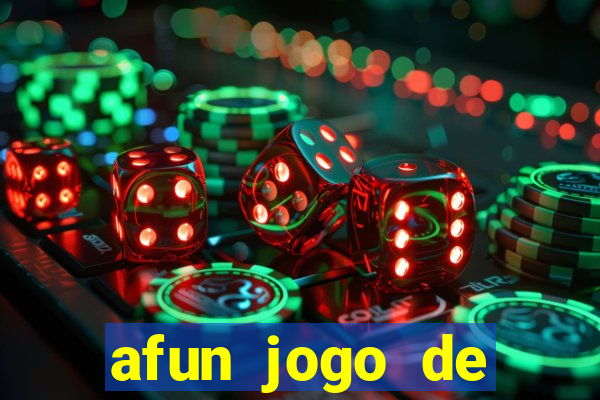 afun jogo de ganhar dinheiro