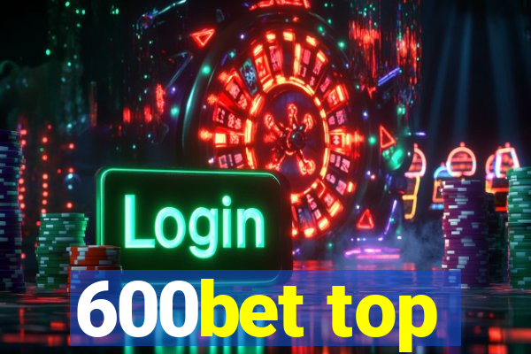 600bet top