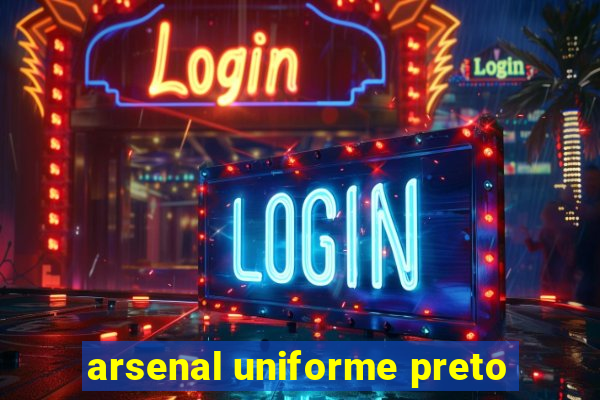 arsenal uniforme preto