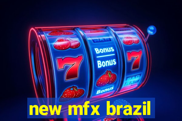 new mfx brazil