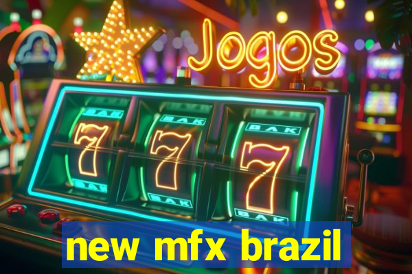 new mfx brazil