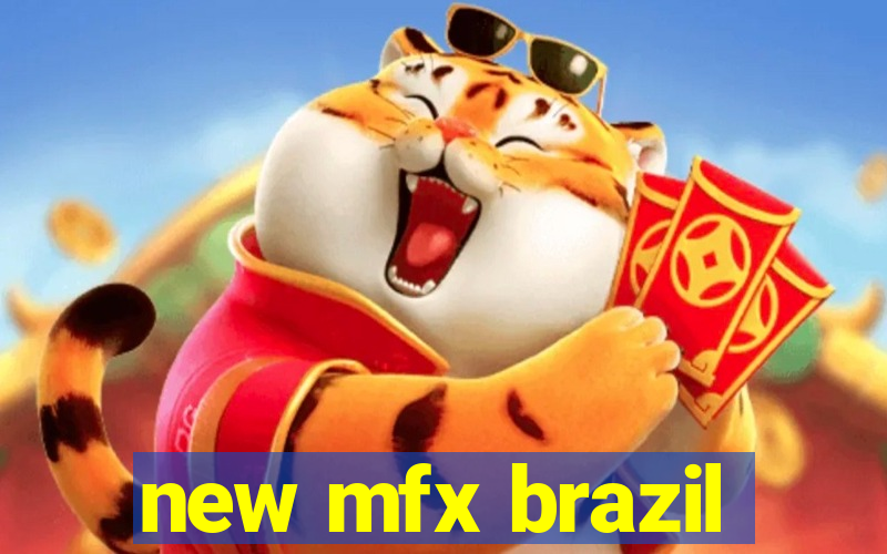 new mfx brazil