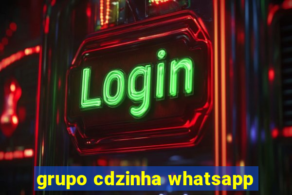 grupo cdzinha whatsapp