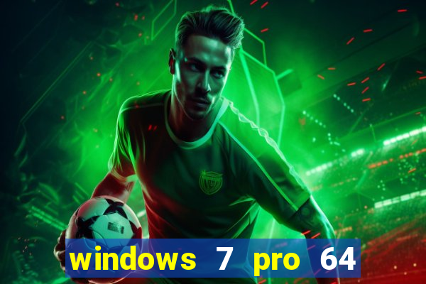 windows 7 pro 64 bits iso download