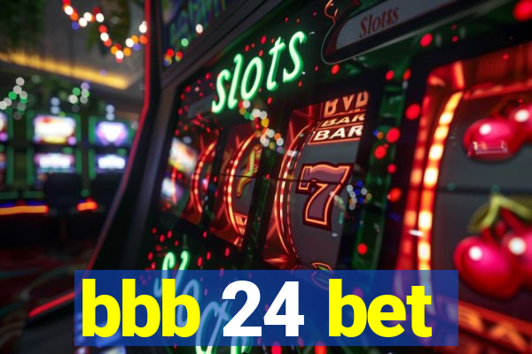 bbb 24 bet