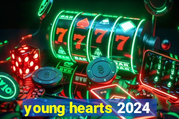 young hearts 2024