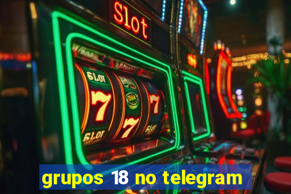 grupos 18 no telegram