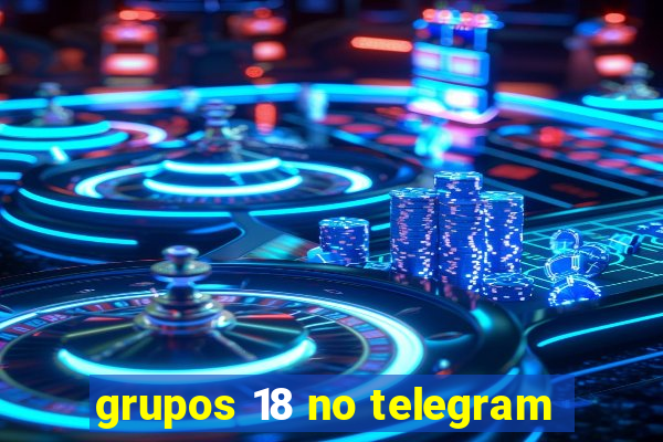 grupos 18 no telegram