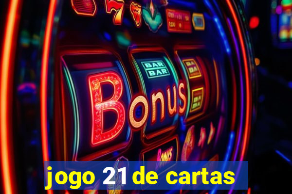 jogo 21 de cartas