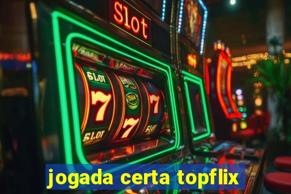 jogada certa topflix