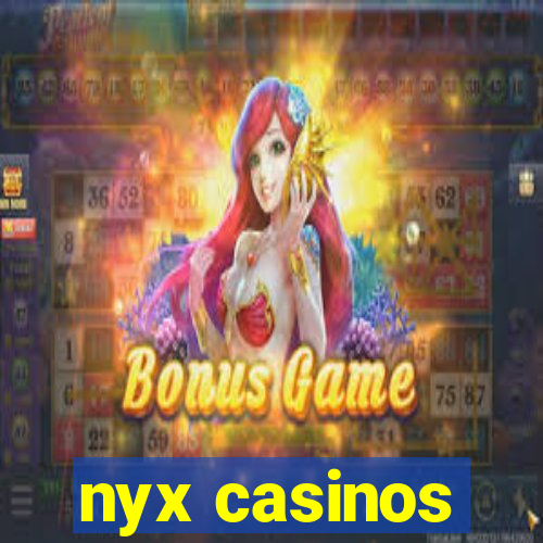 nyx casinos