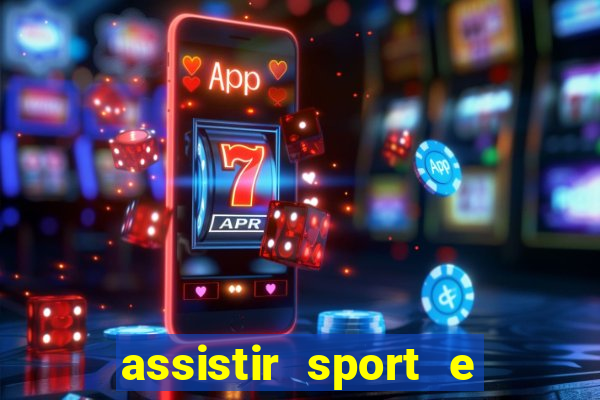 assistir sport e ponte preta