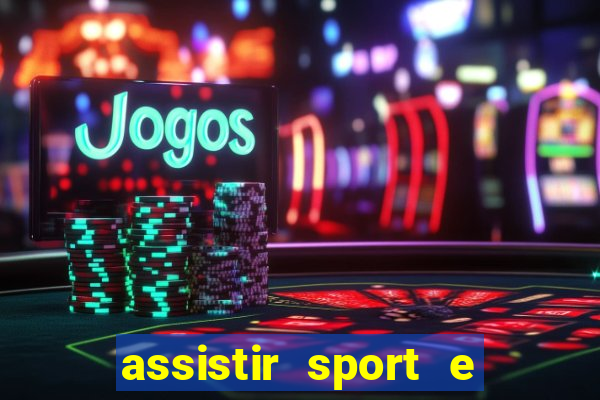 assistir sport e ponte preta