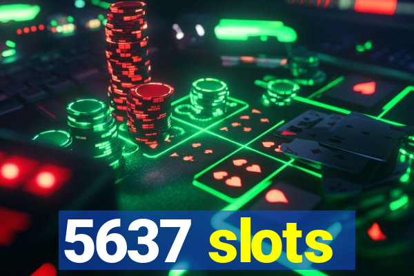 5637 slots