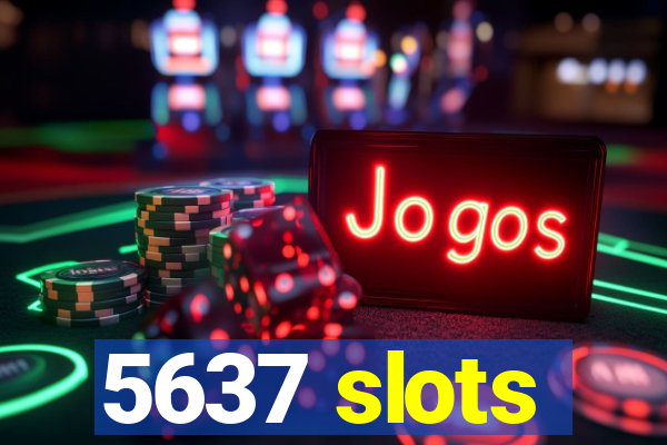 5637 slots