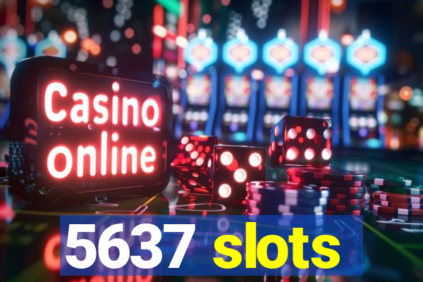 5637 slots