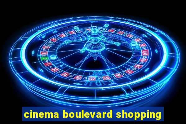 cinema boulevard shopping