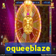 oqueeblaze