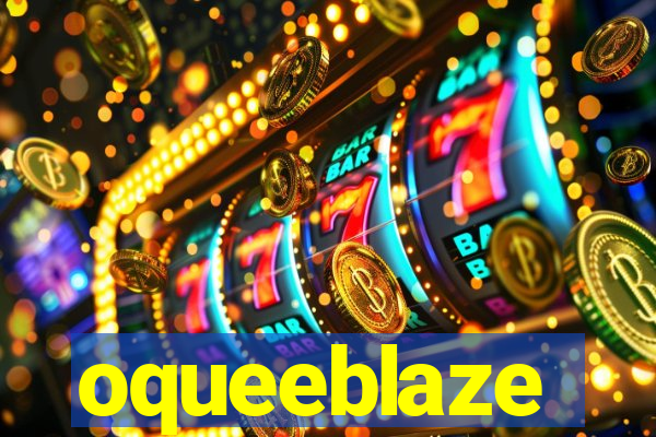 oqueeblaze