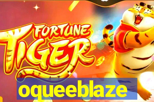 oqueeblaze