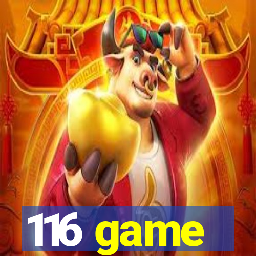 116 game