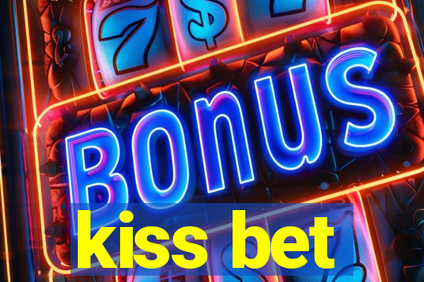 kiss bet