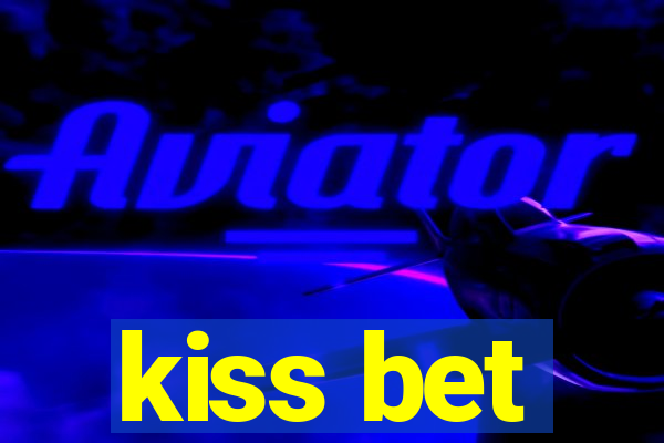 kiss bet