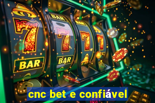 cnc bet e confiável